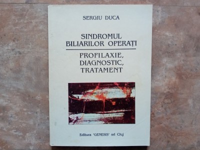 SINDROMUL BILIARILOR OPERATI. PROFILAXIE, DIAGNOSTIC, TRATAMENT- SERGIU DUCA, 1992 foto