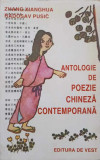 ANTOLOGIE DE POEZIE CHINEZA CONTEMPORANA-ZHANG XIANGHUA, RADOSLAV PUSIC