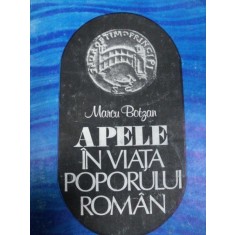 APELE IN VIATA POPORULUI ROMAN- MARCU BOTZAN , BUC. 1984