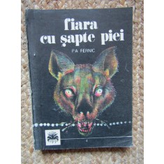 Fiara cu sapte piei - P. A. Fernic