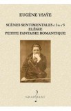 Scenes Sentimentales nr.3 si nr.5. Elegie - Eugene Ysaye