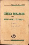C3908N Istoria rom&acirc;nilor sub Mihai Vodă Viteazul de Nicolae Bălcescu Opera completă 1936