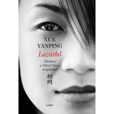 Laz&amp;uacute;rkő - T&amp;ouml;rt&amp;eacute;net a Tiltott V&amp;aacute;ros &amp;aacute;rny&amp;eacute;k&amp;aacute;b&amp;oacute;l - Xue Yanping foto