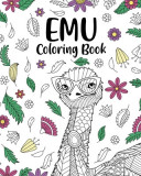 Emu Coloring Book: Floral Mandala Pages, Stress Relief Emused Zentangle Picture, Freestyle Drawing