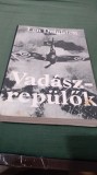 LEN DEIGHTON -VADASZ-REPULOK IN MAGHIARA