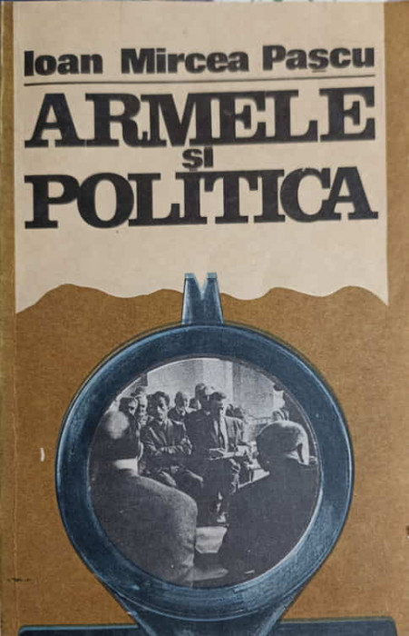 ARMELE SI POLITICA-IOAN MIRCEA PASCU