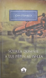 SCURTA DOMNIE A LUI PEPIN AL IV-LEA-JOHN STEINBECK-274265