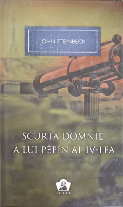 SCURTA DOMNIE A LUI PEPIN AL IV-LEA-JOHN STEINBECK