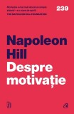 Despre Motivatie, Napoleon Hill - Editura Curtea Veche