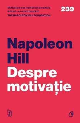 Despre Motivatie, Napoleon Hill - Editura Curtea Veche foto