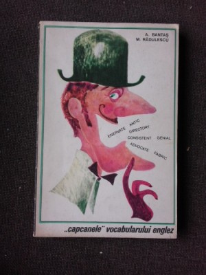 CAPCANELE VOCABULARULUI ENGLEZ - A. BANTAS foto