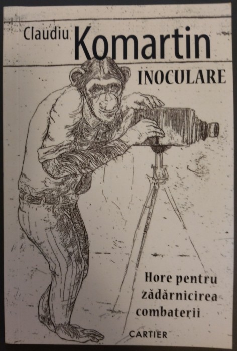 CLAUDIU KOMARTIN-INOCULARE:HORE PT ZADARNICIREA COMBATERII(FOUND POEMS&amp;IMITATII)