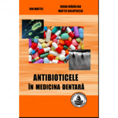 Antibioticele in medicina dentara - Ion Maftei