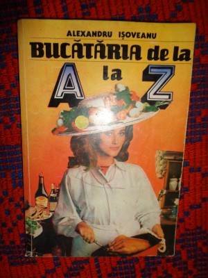 Bucataria de la A la Z- Alexandru Isoveanu ( carte de bucate /1203 retete foto