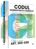 Cumpara ieftin Codul administrativ comentat. Explicatii. Jurisprudenta. Doctrina. Volumul II. Art. 365-638. Anexe/Verginia Vedinas, Universul Juridic