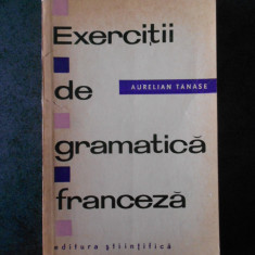 AURELIAN TANASE - EXERCITII DE GRAMATICA FRANCEZA