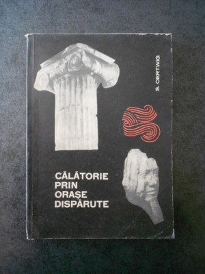 S. OERTWIG - CALATORIE PRIN ORASE DISPARUTE foto