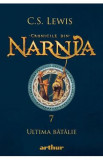 Cronicile din Narnia Vol.7: Ultima batalie - C. S. Lewis, 2021, C.S. Lewis