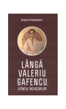 L&acirc;ngă Valeriu Gafencu, sf&acirc;ntul &icirc;nchisorilor - Paperback brosat - Octavian Anastasescu - Areopag