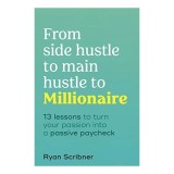 From Side Hustle to Main Hustle to Millionaire