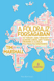 A f&ouml;ldrajz fogs&aacute;g&aacute;ban - Tim Marshall