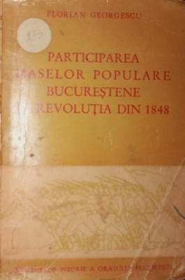 PARTICIPAREA MASELOR POPULARE BUCURESTENE LA REVOLUTIA DIN 1848 foto