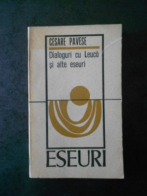 CESARE PAVESE - DIALOGURI CU LEUCO SI ALTE ESEURI foto