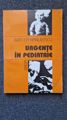 URGENTE IN PEDIATRIE - Mircea Nanulescu foto