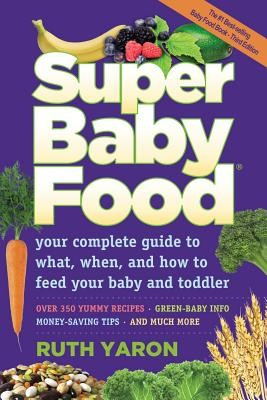 Super Baby Food: Your Complete Guide to What, When, and How to Feed Your Baby and Toddler foto