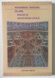 ISLAM , DIALOG SI SOCIETATEA CIVILA de MOHAMMAD KHATAMI , 2001