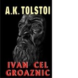 Ivan cel Groaznic - A. K. Tolstoi