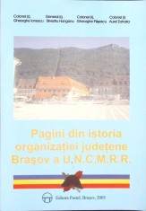 PAGINI DIN ISTORIA ORGANIZATIEI JUDETENE BRASOV A U.N.C.M.R.R.-GHEORGHE IONESCU, SILVESTRU HANGANU, GHEORGH-273028