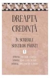 Dreapta credință &icirc;n scrierile Sfinților Părinți (Vol. 1)