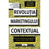 Revoluția Marketingului Contextual - Mathew Sweezey - Seth Godin, Geoffrey Colon, Salesforce - Carte Dezvoltare Personală, Brand Prestige
