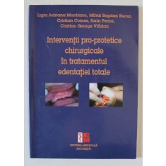 INTERVENTII PRO - PROTETICE CHIRURGICALE IN TRATAMENTUL EDENTATIEI TOTALE de LIGIA ADRIANA MUNTIANU ...GEORGE VLADAN , 2010
