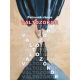 V&aacute;ltoz&oacute;kor - kom&eacute;dia 1 felvon&aacute;sban - Petrus&aacute;k J&aacute;nos