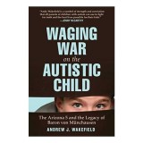 Waging war on the autistic child