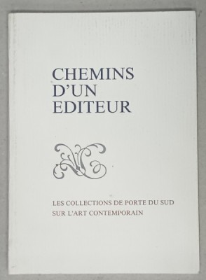 CHEMINS D &amp;#039;UN EDITEUR , LES COLLECTIONS DE PORTE DU SUD SUR L &amp;#039; ART CONTEMPORAIN , EXPOSITION , 1992 foto