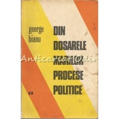 Din Dosarele Marilor Procese Politice II - George Bianu