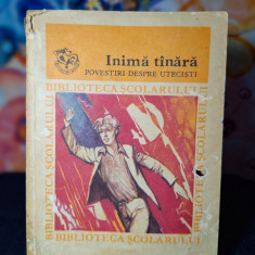 Carte - Inima tanara - povestiri despre utecisti (Ed. Ion Creanga, an 1982)