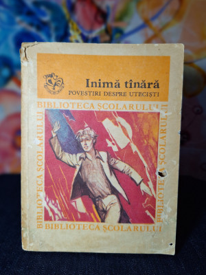 Carte - Inima tanara - povestiri despre utecisti (Ed. Ion Creanga, an 1982) foto