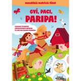 Gy&iacute;, paci, paripa!