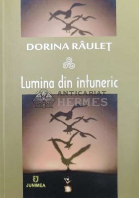Lumina din &amp;icirc;ntuneric (cu dedicația autorului) - 2015 - Dorina Raulet ($W3) foto