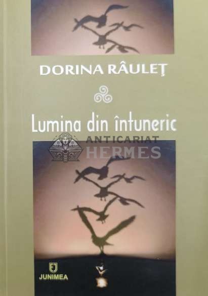 Lumina din &icirc;ntuneric (cu dedicația autorului) - 2015 - Dorina Raulet ($W3)
