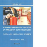 Normativ securitate la incendiu constructii Partea II Instalatii stingere P118/2 2013 Carti