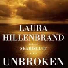 Unbroken: A World War II Story of Survival, Resilience, and Redemption