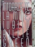 INTOARCE-TE LA MINE, IUBITO-BILLIE GREEN-232349