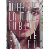 INTOARCE-TE LA MINE, IUBITO-BILLIE GREEN-232349