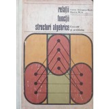 RELATII, FUNCTII, STRUCTURI ALGEBRICE. EXERCITII SI PROBLEME-EREMIA GEORGESCU-BUZAU, MAZARIE MATEI-233263