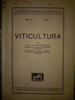 I.C.Teodorescu - Viticultura -1945 vol.II ,Ed.Cartea Romaneasca foto